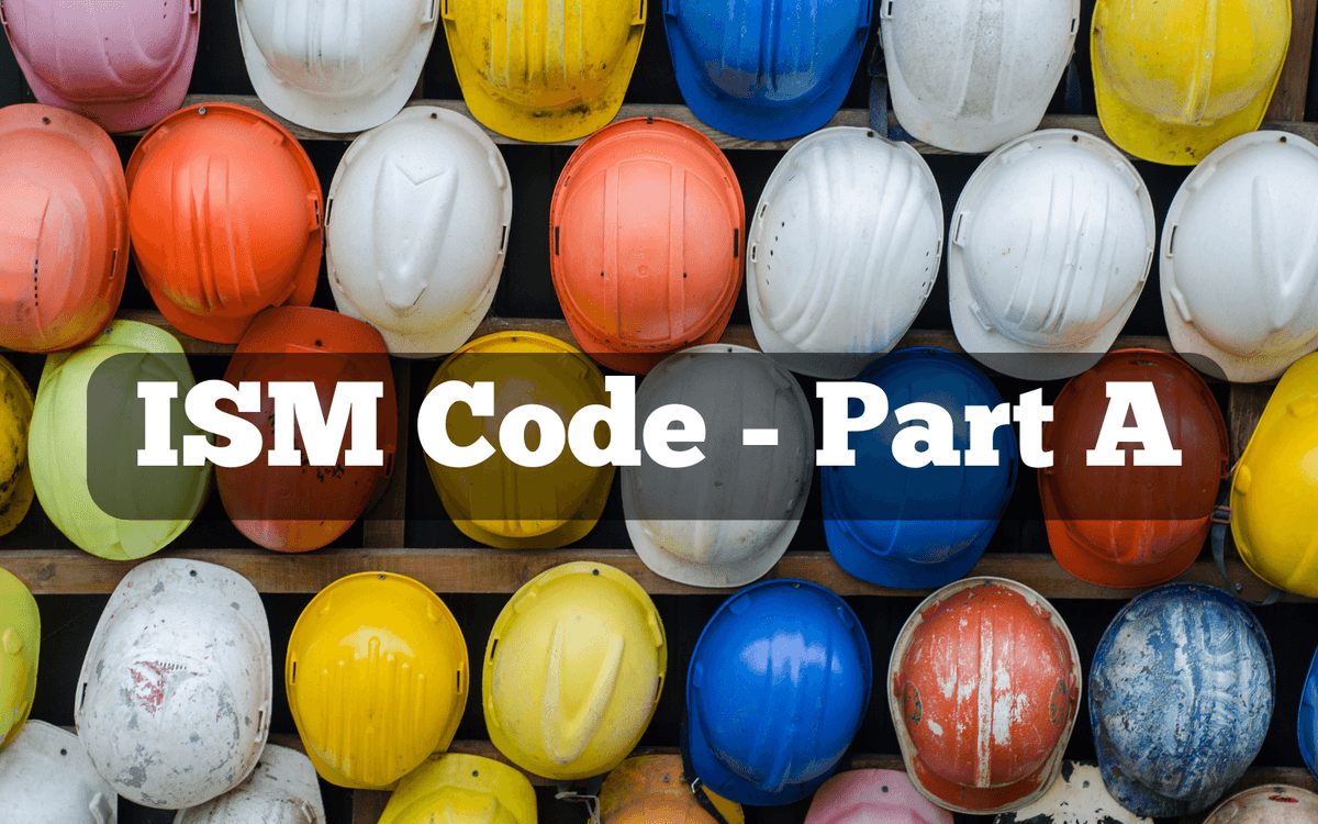 Quick summary of The International Safety Management Code or ISM Code &#8211; Part A